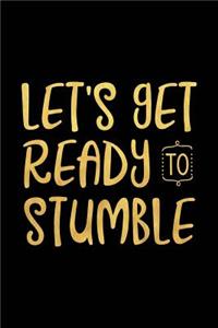 Let's Get Ready to Stumble