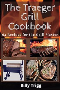 The Traeger Grill Cookbook