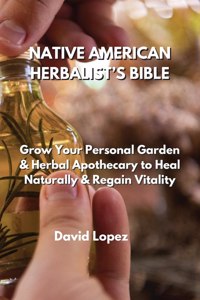 Native American Herbalist's Bible