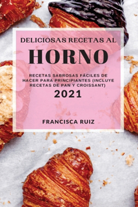 Deliciosas Recetas Al Horno 2021 (Bake Recipes 2021 Spanish Edition)