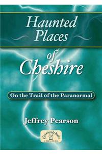 Haunted Places of Cheshire