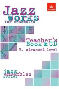 Jazz Works for ensembles, 3. Advanced Level (Teacher's Book & CD)