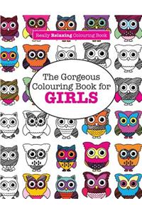The Gorgeous Colouring Book for GIRLS (A Really RELAXING Colouring Book)