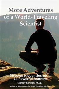 More Adventures of a World-Traveling Scientist
