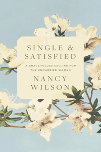 Single and Satisfied: A Grace-Filled Calling for the Unmarried Woman