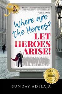 Where are the heroes? Let heroes arise!