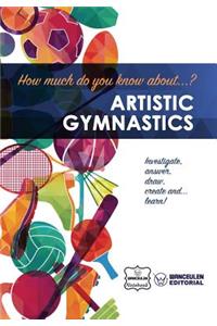 How much do you know about... Artistic Gymnastics