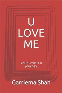 U Love Me