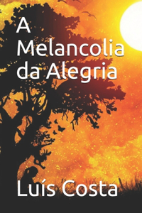 A Melancolia da Alegria