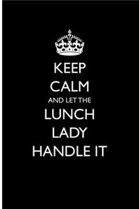 Keep Calm and Let the Lunch Lady Handle It