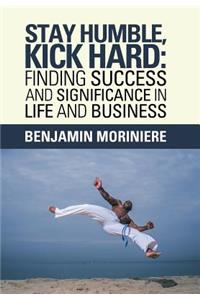 Stay Humble, Kick Hard