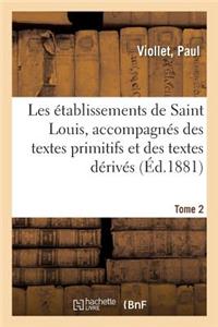 Les Établissements de Saint Louis, Accompagnés Des Textes Primitifs Et Des Textes Dérivés. Tome 2