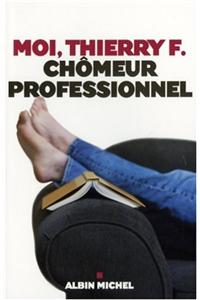 Moi, Thierry F., Chomeur Professionnel