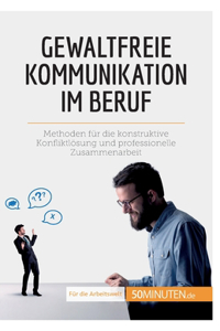 Gewaltfreie Kommunikation im Beruf