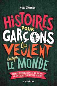 Histoires pour garcons qui veulent changer le monde