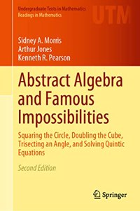 Abstract Algebra and Famous Impossibilities