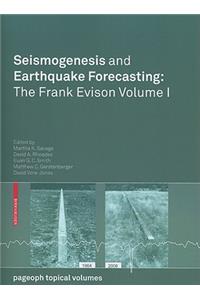 Seismogenesis and Earthquake Forecasting: The Frank Evison Volume I