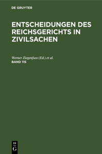 Entscheidungen Des Reichsgerichts in Zivilsachen. Band 115
