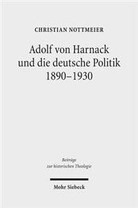 Adolf von Harnack und die deutsche Politik 1890-1930