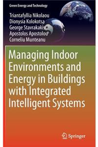 Managing Indoor Environments and Energy in Buildings with Integrated Intelligent Systems