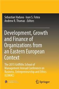 Development, Growth and Finance of Organizations from an Eastern European Context