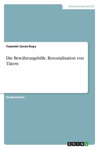 Bewährungshilfe. Resozialisation von Tätern