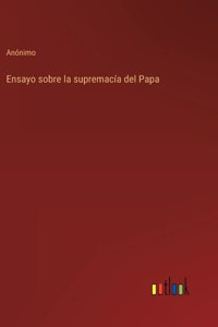 Ensayo sobre la supremacía del Papa