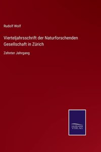 Vierteljahrsschrift der Naturforschenden Gesellschaft in Zürich: Zehnter Jahrgang