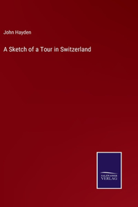 Sketch of a Tour in Switzerland