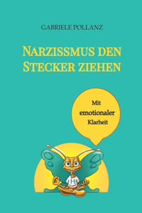 Narzissmus den Stecker ziehen - mit emotionaler Klarheit