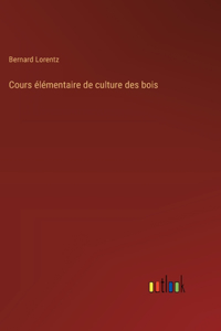 Cours élémentaire de culture des bois