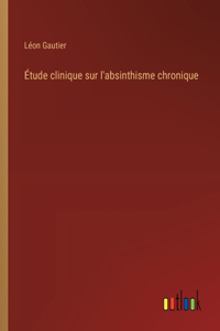 Étude clinique sur l'absinthisme chronique