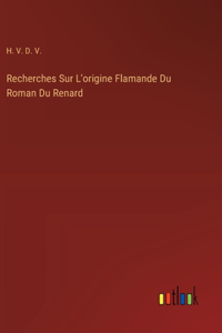 Recherches Sur L'origine Flamande Du Roman Du Renard