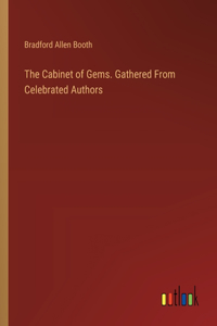 The Cabinet of Gems. Gathered From Celebrated Authors