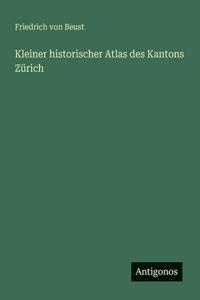 Kleiner historischer Atlas des Kantons Zürich