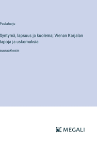 Syntymä, lapsuus ja kuolema; Vienan Karjalan tapoja ja uskomuksia