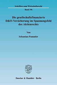 Die Gesellschaftsfinanzierte D&o-Versicherung Im Spannungsfeld Des Aktienrechts