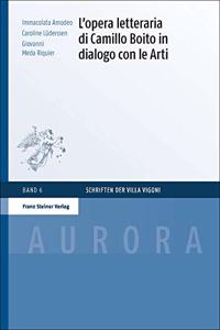 L'Opera Letteraria Di Camillo Boito in Dialogo Con Le Arti