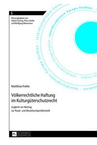 Voelkerrechtliche Haftung Im Kulturgueterschutzrecht