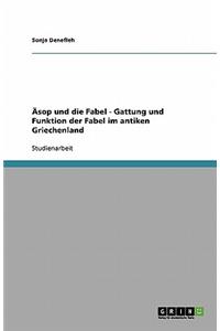 Äsop und die Fabel - Gattung und Funktion der Fabel im antiken Griechenland