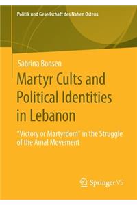 Martyr Cults and Political Identities in Lebanon