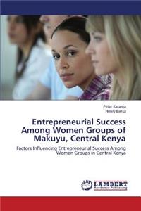 Entrepreneurial Success Among Women Groups of Makuyu, Central Kenya