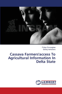 Cassava Farmers'access To Agricultural Information In Delta State