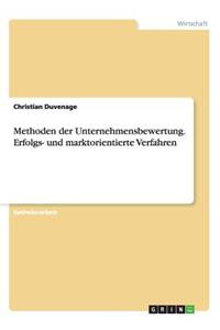 Methoden der Unternehmensbewertung. Erfolgs- und marktorientierte Verfahren