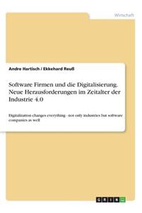 Software Firmen und die Digitalisierung. Neue Herausforderungen im Zeitalter der Industrie 4.0