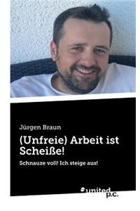 (Unfreie) Arbeit Ist Scheisse!