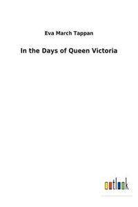 In the Days of Queen Victoria
