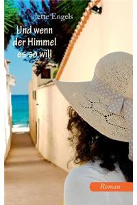 Und wenn der Himmel es so will