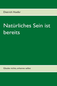 Natürliches Sein ist bereits