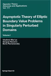 Asymptotic Theory of Elliptic Boundary Value Problems in Singularly Perturbed Domains